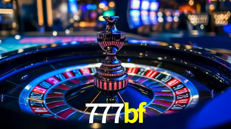 Explore as vantagens do 777bf: serviço profissional e confiabilidade